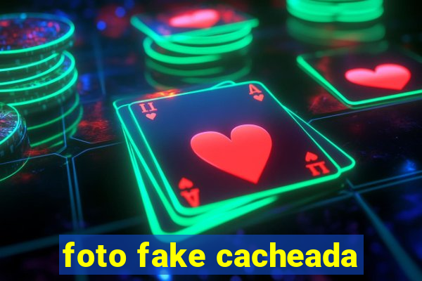 foto fake cacheada